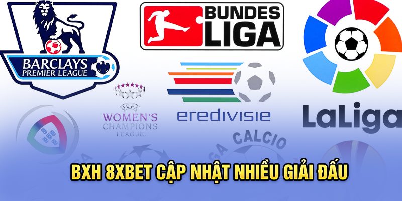 BXH 8xbet cập nhật nhiều giải đấu