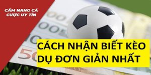 Cách nhận biết kèo dụ đơn giản mà 8xbet chia sẻ