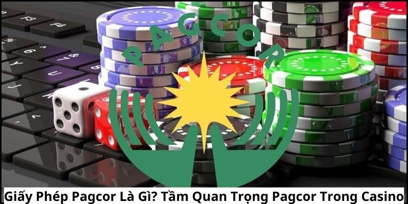 Sơ quan về giấy phép Pagcor là gì