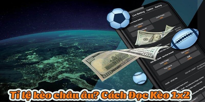 Kinh nghiệm bắt kèo châu Âu hay cho người mới vào nghề