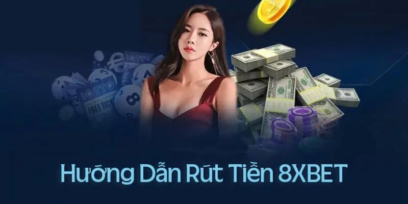 Hướng dẫn rút tiền 8XBET trên máy tính