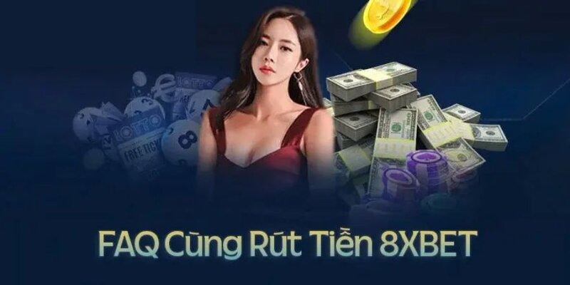 Thắc mắc khi rút tiền 8XBET không thành công